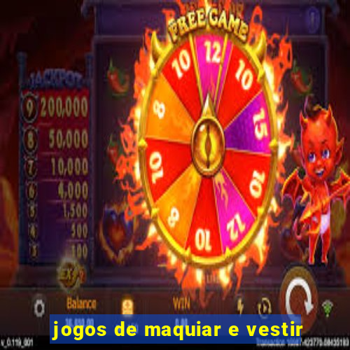 jogos de maquiar e vestir